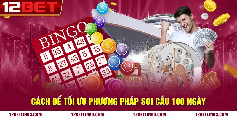 Cách để tối ưu phương pháp soi cầu 100 ngày