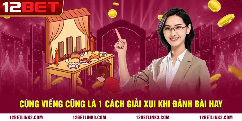 Cúng viếng cũng là 1 cách giải xui khi đánh bài hay