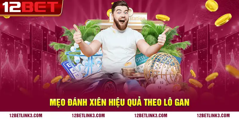 Mẹo đánh xiên hiệu quả theo lô gan